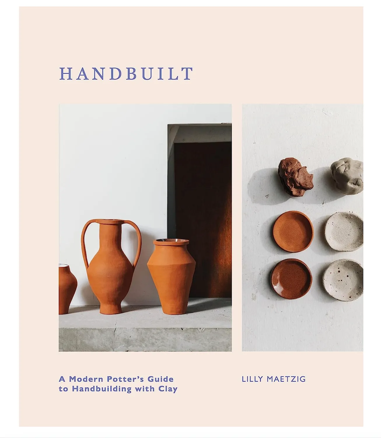 Handbuilt - A Modern Potter's Guide to Handbuilding with Clay